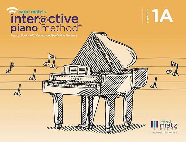 Level 1A - CAROL MATZ'S INTERACTIVE PIANO METHOD