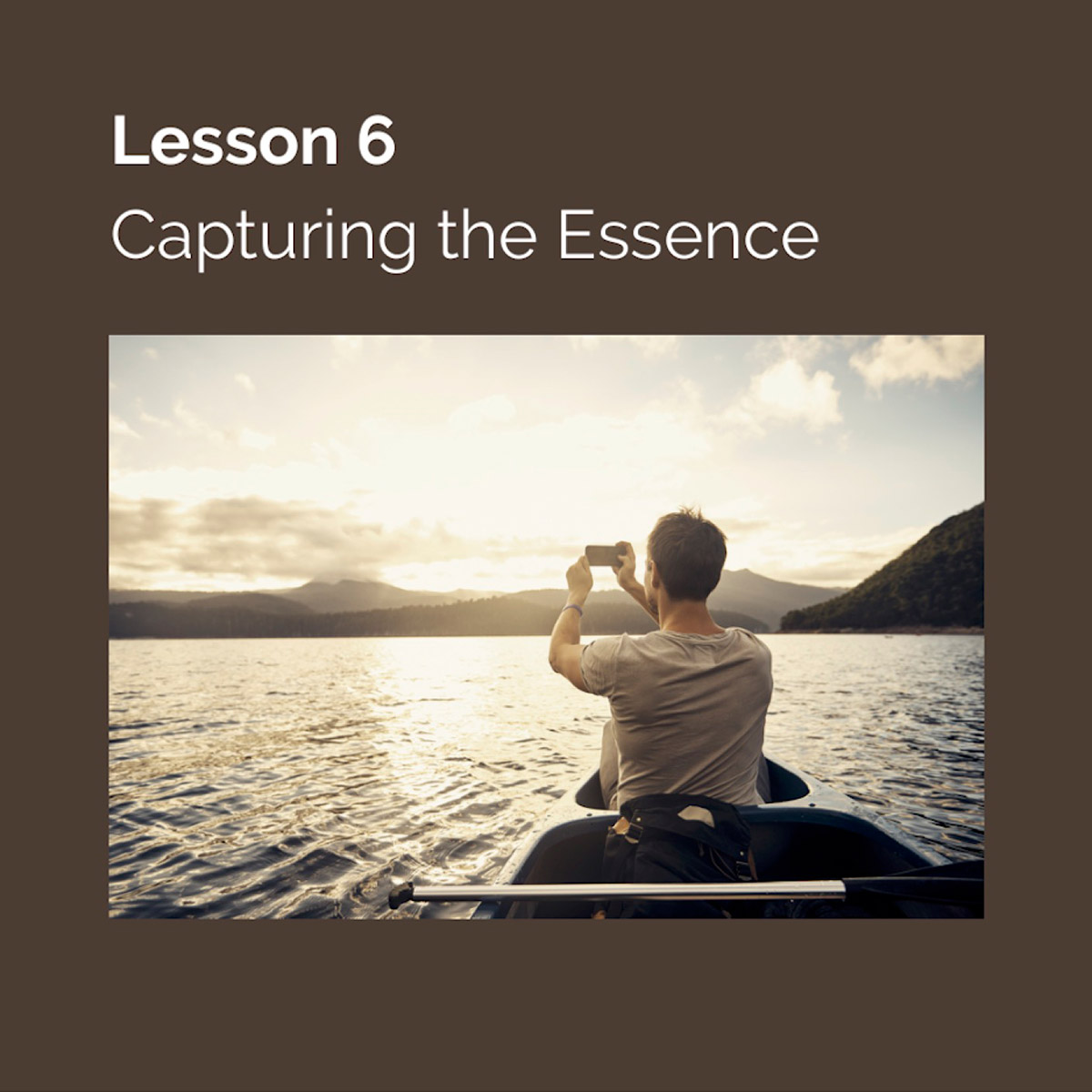 Lesson 6: Capturing the Essence