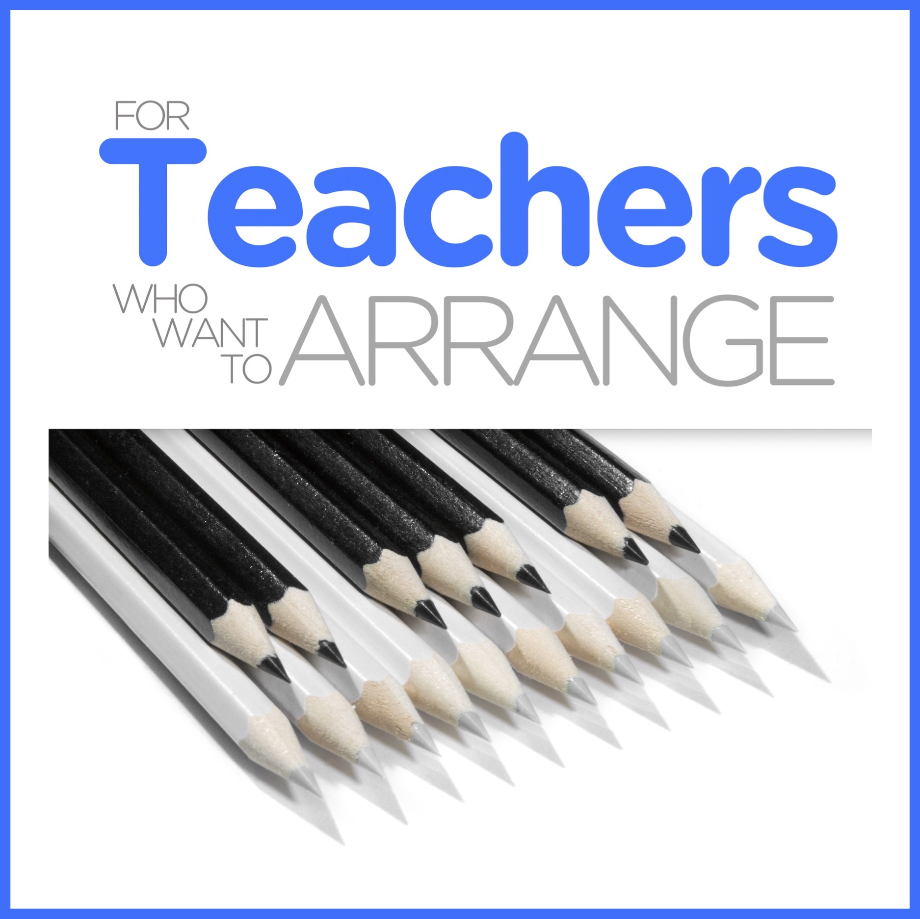 For Teachers Who Want To Arrange