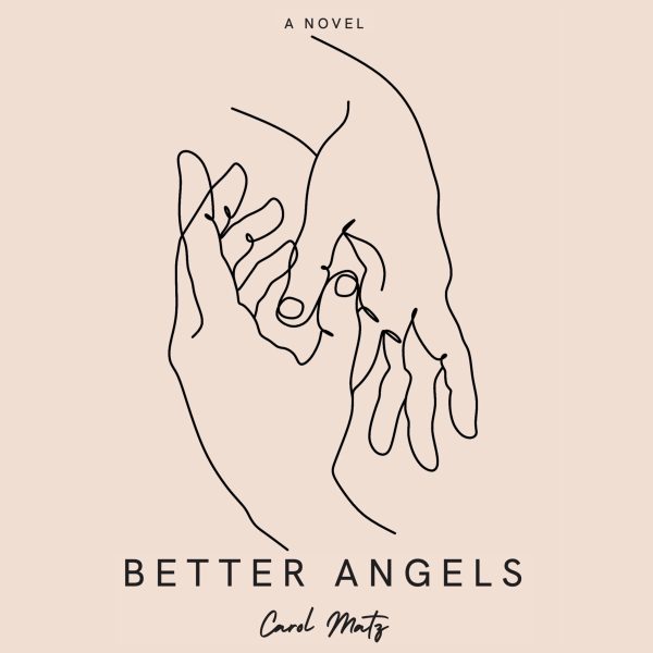 Better Angels (A Novel by Carol Matz)
